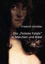Friedrich Schröder: Die Femme Fatale in Märchen und Bibel, Buch