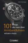 Stefan Friesenegger: 101 Dinge, die man über Armbanduhren wissen muss, Buch