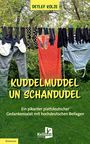 "DETLEF KOLZE", "KUDDELMUDDEL UN SCHANDUDEL", "Ein pikanter plattdeutscher Gedankensalat mit hochdeutschen Beilagen".wäsche.