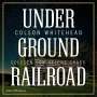 Colson Whitehead: Underground Railroad, CD,CD,CD,CD,CD,CD,CD