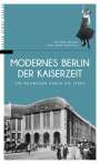 Michael Bienert: Modernes Berlin der Kaiserzeit, Buch