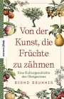 Bernd Brunner: Von der Kunst, die Früchte zu zähmen, Buch
