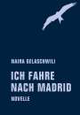 Gelaschwili Naira: Ich fahre nach Madrid, Buch