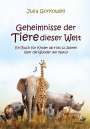 Julia Gorkowski: Geheimnisse der Tiere dieser Welt - Ein Buch für Kinder ab 4 bis 12 Jahren über die Wunder der Natur, Buch