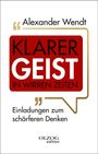 "KLARER GEIST IN WIRREN ZEITEN" von Alexander Wendt. Einladung zum schärferen Denken. Olzog edition. Illustration mit Text.