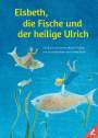 Anna Maria Praßler: Elsbeth, die Fische und der heilige Ulrich, Buch