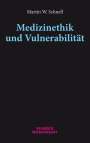 Martin W. Schnell: Medizinethik und Vulnerabilität, Buch