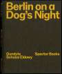 Gundula Schulze Eldowy: Berlin on a Dog's Night, Buch