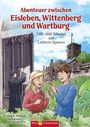 Jörg F. Nowack: Abenteuer zwischen Eisleben, Wittenberg und Wartburg - Lilly und Nikolas auf Luthers Spuren, Buch