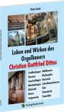 Peter Ernst: Leben und Wirken des Orgelbauers Christian Gottfried Dittus, Buch