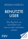 Blauer Hintergrund mit weißem Text: "BEEBAN KIDRON", "BENUTZTE USER", "Wie Big Tech uns kontrolliert und was wir jetzt verändern müssen", "FBV". Unten rechts steht "Vorläufiges Cover".