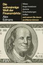 "Die wahnsinnige Welt der Finanzmärkte" von Alex Edmans zeigt Benjamin Franklin zwinkernd auf einem 100-Dollar-Schein.