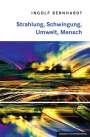 Ingolf Bernhardt: Strahlung, Schwingung, Umwelt, Mensch, Buch