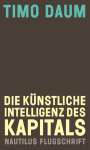 Timo Daum: Die Künstliche Intelligenz des Kapitals, Buch