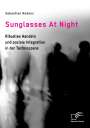 Sebastian Redenz: Sunglasses At Night. Rituelles Handeln und soziale Integration in der Technoszene, Buch