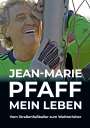 Jean-Marie Pfaff: Jean-Marie Pfaff - Mein Leben, Buch