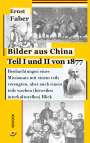 Ernst Faber: Bilder aus China Teil I und II von 1877, Buch