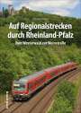 Christoph Riedel: Auf Regionalstrecken durch Rheinland-Pfalz, Buch