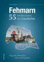 Tim Michalak: Fehmarn. 55 Meilensteine der Geschichte, Buch