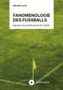 Michael Lutz: Fanomenologie des Fußballs, Buch