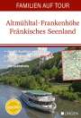 : Familien auf Tour: Altmühltal - Frankenhöhe - Fränkisches Seenland, Buch