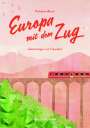 Cindy Ruch: Reisehandbuch Europa mit dem Zug, Buch