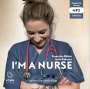 Franziska Böhler: I'm a Nurse: Warum ich meinen Beruf als Krankenschwester liebe - trotz allem, MP3