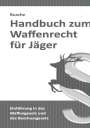 André Busche: Handbuch zum Waffenrecht für Jäger, Buch