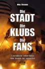 Mika Rissanen: Die Stadt - Die Klubs - Die Fans, Buch