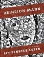 Heinrich Mann: Heinrich Mann: Ein ernstes Leben. Vollständige Neuausgabe, Buch