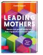 Anette Lippert: Leading Mothers: Warum sich gerade Mütter eine Führungsposition zutrauen können, Buch