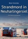 Rolf Uliczka: Strandmord in Neuharlingersiel. Ostfrieslandkrimi, Buch