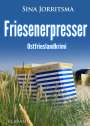 Sina Jorritsma: Friesenerpresser. Ostfrieslandkrimi, Buch