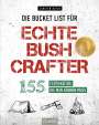 Carsten Bothe: Die Bucket List für echte Bushcrafter, Buch