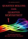 Michelle Haintz: Quanten Heilung dank Quanten Bewusstheit 1, Buch