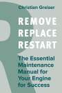 Christian Greiser: Remove, Replace, Restart, Buch