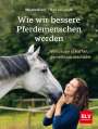 Mareile Braun: Wie wir bessere Pferdemenschen werden, Buch
