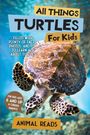 "All Things Turtles For Kids" mit einer schwimmenden Schildkröte. Texte: Fakten, Fotos, Spaß. Für Kinder ab 6 Jahren.