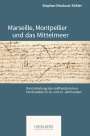 Stephan Nicolussi-Köhler: Marseille, Montpellier und das Mittelmeer, Buch