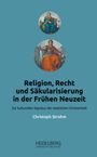 Christoph Strohm: Religion, Recht und Säkularisierung in der Frühen Neuzeit, Buch