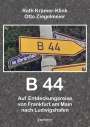 Ruth Krämer-Klink: B 44 - Auf Entdeckungsreise von Frankfurt am Main nach Ludwigshafen, Buch