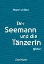Hagen Deecke: Der Seemann und die Tänzerin, Buch