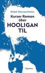 Ralph Hammerthaler: Kurzer Roman über Hooligan Til, Buch