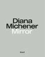 Diana Michener: Mirror, Buch