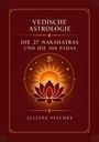 "VEDISCHE ASTROLOGIE, DIE 27 NAKSHATRAS UND DIE 108 PADAS, JULIANE PESCHKE". Illustration: Lotus, Sonne, Om-Symbol.