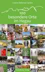 Cosima Bellersen Quirini: 100 besondere Orte im Hegau, Buch