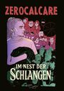 "ZEROCALCARE" oben, "IM NEST DER SCHLANGEN" unten. Eine Person im Vordergrund, dahinter ernste Gesichter.