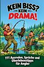 "KEIN BISS? KEIN DRAMA! 111 Ausreden, Sprüche und Überlebenstipps für Angler" zeigt einen Angler, der einen Stiefel aus dem Wasser zieht.