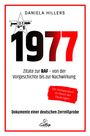 Oben: Daniela Hillers. Groß "1977", darunter: Zitate zur RAF... Unten: Dokumente einer deutschen Zerreißprobe. Logo: Gallip.