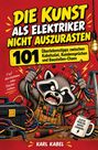 „Die Kunst als Elektriker nicht auszurasten. 101 Überlebenstipps. Karl Kabel.“ Ein wütender Waschbär mit Kabeln.